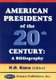 American Presidents of the 20th Century - A Bibliography (Hardcover): 