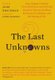 The Last Unknowns - Deep, Elegant, Profound Unanswered Questions About the Universe, the Mind, the Future of Civilization, and...