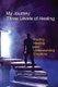 My Journey - Three Levels of Healing - Feeling, healing and understanding Emotions (Paperback): John J Rieger