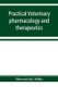 Practical veterinary pharmacology and therapeutics (Paperback): Howard Jay Milks