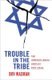 Trouble in the Tribe - The American Jewish Conflict over Israel (Paperback): Dov Waxman