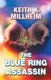 The Blue Ring Assassin (Paperback): Keith K Millheim