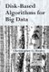 Disk-Based Algorithms for Big Data (Paperback): Christopher Healey