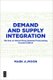 Demand and Supply Integration - The Key to World-Class Demand Forecasting, Second Edition (Paperback, 2nd ed.): Mark A Moon