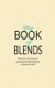 My Book Of Blends - Where I keep all my favorite essential oils and hydrosol blend recipes safe (Paperback): Natalie Marie...
