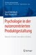Psychologie in Der Nutzerzentrierten Produktgestaltung - Mensch-Technik-Interaktion-Erlebnis (German, Paperback, 1. Aufl. 2017...