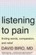 Listening to Pain - Finding Words, Compassion, and Relief (Paperback): David Biro
