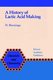 A History of Lactic Acid Making - A Chapter in the History of Biotechnology (Hardcover, 1990 ed.): H. Benninga