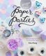 Paper Parties - Over 50 Paper Projects for the Perfect Party (Hardcover): Erin Hung