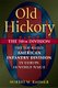 Old Hickory - The 30th Division: the Top-Rated American Infantry Division in Europe in World War II (Hardcover): Robert Baumer
