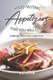Good-Tasting Appetizers That You Will Love - Stunning Ideas for A Good Start (Paperback): Allie Allen