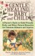 Gentle Healing for Baby and Child - A Parent's Guide to Child-Friendly Herbs and Other Natural Remedies for Common...