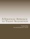A Strategic Approach to Talent Acquisition (Paperback): Pradeep Sahay