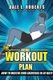 The Home Workout Plan - How to Master Core Exercises in 30 Days (Paperback): Dale L Roberts