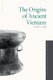 The Origins of Ancient Vietnam (Paperback): Nam C Kim