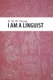 I am a Linguist - With a foreword by Peter Matthews (Hardcover): R. M. W. Dixon