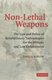Non-Lethal Weapons - The Law and Policy of Revolutionary Technologies for the Military and Law Enforcement (Paperback, New):...