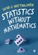 Statistics without Mathematics (Paperback): David J. Bartholomew