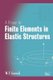 A Primer for Finite Elements in Elastic Structures (Hardcover): W. F. Carroll