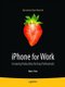 iPhone for Work - Increasing Productivity for Busy Professionals (Paperback, 1st ed.): Ryan Faas