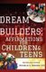 Dream Builders - Affirmations for Children and Teens (Paperback): Michelle a. Roberts M. a.