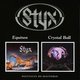 Styx - Equinox/crystal Ball (CD): Styx