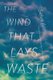The Wind That Lays Waste (Paperback): Selva Almada