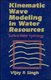 Kinematic Wave Modeling in Water Resources - Surface-Water Hydrology (Hardcover): V.P. Singh