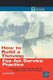 How to Build a Thriving Fee-for-Service Practice - Integrating the Healing Side with the Business Side of Psychotherapy...