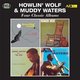 Howlin' Wolf / Muddy Waters - Four Classic Albums (CD): Howlin' Wolf, Muddy Waters