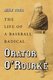 Orator O'Rourke - The Life of a Baseball Radical (Paperback): Mike Roer