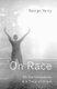 On Race - 34 Conversations in a Time of Crisis (Hardcover): George Yancy
