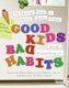 Good Kids, Bad Habits - The RealAge Guide to Raising Healthy Children (Paperback): Jennifer Trachtenberg