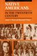 Native Americans in the Twentieth Century (Paperback): James S. Olson, Raymond Wilson