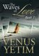 The Waves of Love - Book 1 (Hardcover): Venus Yetim