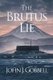 The Brutus Lie (Paperback): John J. Gobbell