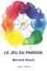 Le jeu du pardon (French, Paperback): Angela Cadrobbi