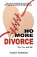 No More Divorce for You and Me (Paperback): Randy Morrow