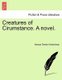 Creatures of Cirumstance. a Novel. Vol. II (Paperback): Horace Gordon Hutchinson
