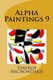Alpha Paintings 9 (Paperback): Stavros Archondakis