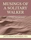 Musings of A Solitary Walker - Wandering On The Shores of Life with Hidden Dreams (Paperback): Jayita Bhattacharjee M S