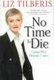 No Time to Die - Living with Ovarian Cancer (Paperback): Liz Tilberis