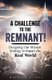 A Challenge to the Remnant - Designing Our Mission Strategy to Impact the Real World (Paperback): Ruthven J. Roy
