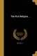 The First Religion .. (Paperback): A J Wiseman