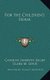 For the Children's Hour (Hardcover): Carolyn Sherwin Bailey, Clara M Lewis