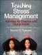 Teaching Stress Management - Activities for Children and Young Adults (Paperback): Nanette E. Tummers