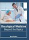 Oncological Medicine: Beyond the Basics (Hardcover): Maria Walters