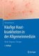 Haufige Hautkrankheiten in Der Allgemeinmedizin - Klinik, Diagnose, Therapie (German, Hardcover, 3rd 3., Vollst. Uberarb. Und...