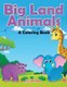 Big Land Animals (A Coloring Book) (Paperback): Jupiter Kids