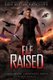 Elf Raised - Northern Creatures Book Three (Paperback): Kris Austen Radcliffe